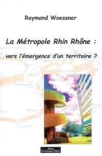 La métropole Rhin-Rhône : vers l'émergence d'un territoire ?