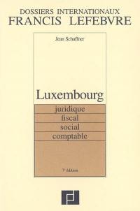 Luxembourg : juridique, fiscal, social, comptable