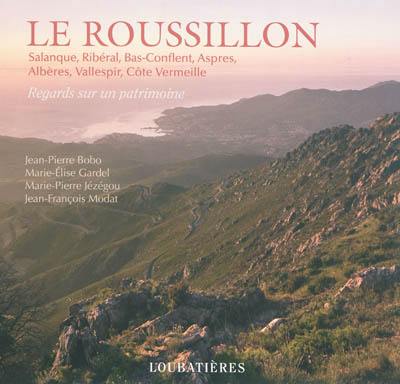 Le Roussillon : Salanque, Ribéral, Bas-Conflent, Aspres, Albères, Vallespir, Côte Vermeille