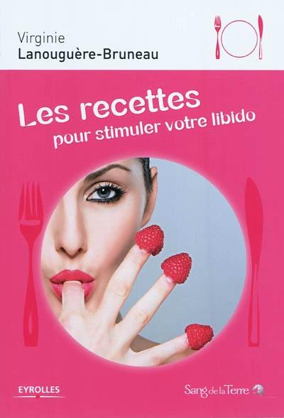 Les recettes pour stimuler votre libido