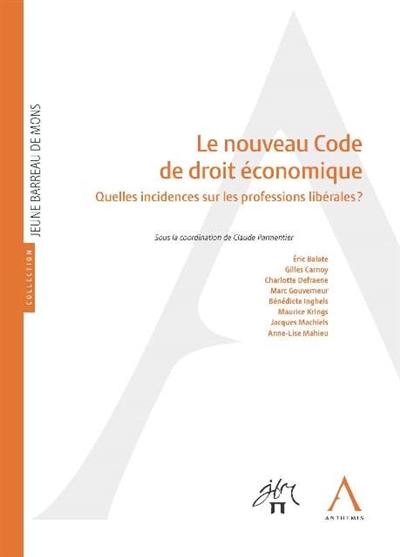 Le nouveau code de droit économique : quelles incidences sur les professions libérales ?