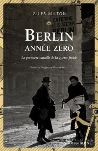 Berlin année zéro : la première bataille de la guerre froide