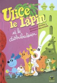 Ulice le lapin. Vol. 3. Ulice le lapin et le distributeur