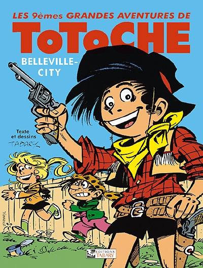 Les grandes aventures de Totoche. Vol. 9. Belleville-city