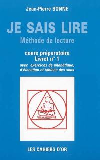 Je sais lire : méthode de lecture, cours préparatoire livret n°1 : avec exercices de phonétique, d'élocution et tableau des sons