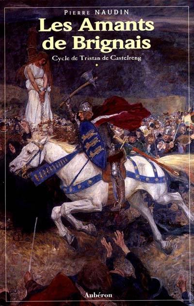 Le cycle de Tristan de Castelreng. Vol. 1. Les amants de Brignais