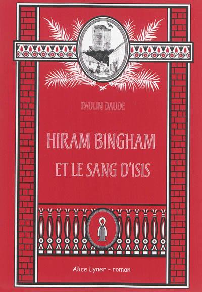 Hiram Bingham et la sang d'Isis