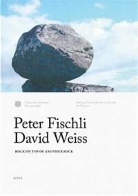 Fischli & Weiss : Rock on Top of Another