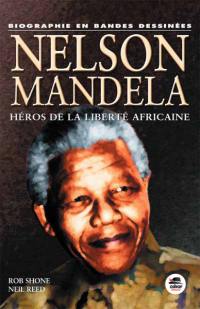 Nelson Mandela : héros de la liberté africaine