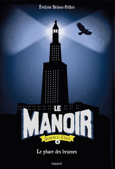 Le manoir : saison 2, l'exil. Vol. 4. Le phare des brumes