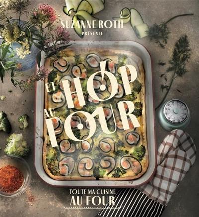 Et hop au four ! : toute ma cuisine au four