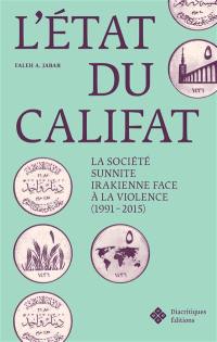 L'Etat du califat : la société sunnite irakienne face à la violence (1991-2015)