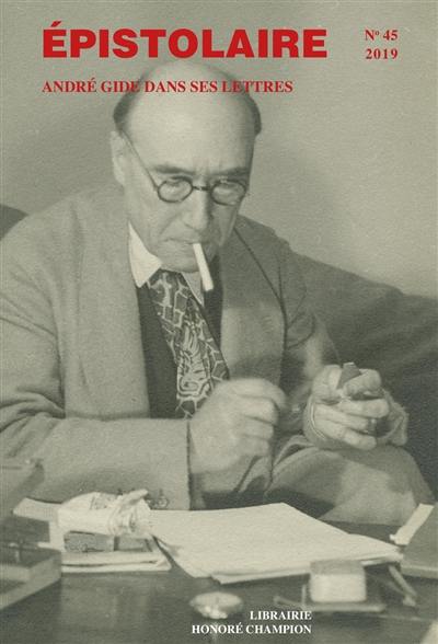 Epistolaire, revue de l'AIRE, n° 45. André Gide dans ses lettres