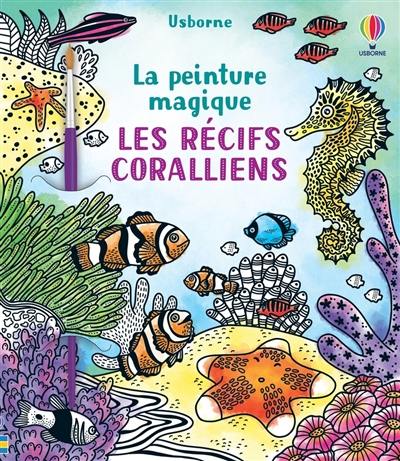 Les récifs coralliens : la peinture magique