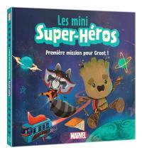 Les mini super-héros. Première mission pour Groot !