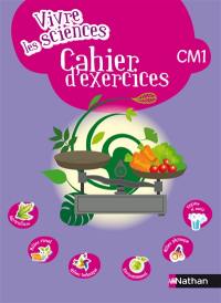 Vivre les sciences CM1 : cahier d'exercices