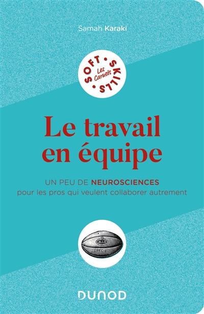 Le travail en équipe : un peu de neurosciences pour les pros qui veulent collaborer autrement