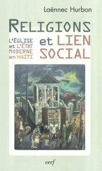 Religions et lien social : l'Eglise et l'Etat moderne en Haïti