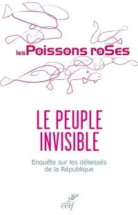 Le peuple invisible : enquête sur les délaissés de la République