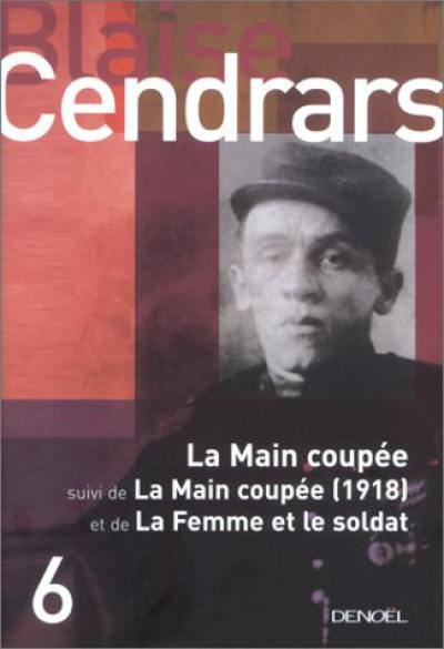 Tout autour d'aujourd'hui : oeuvres complètes. Vol. 6. La main coupée. La main coupée (1918). La femme et le soldat