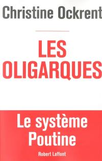 Les oligarques : le système Poutine