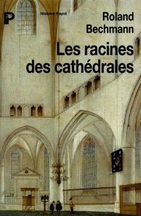 Les racines des cathédrales : l'architecture gothique, expression des conditions du milieu