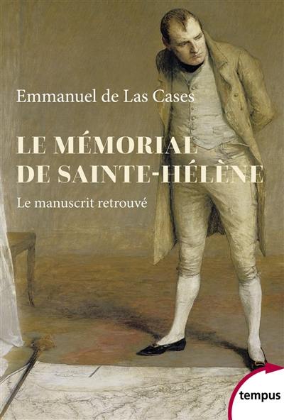 Le mémorial de Sainte-Hélène : le manuscrit retrouvé