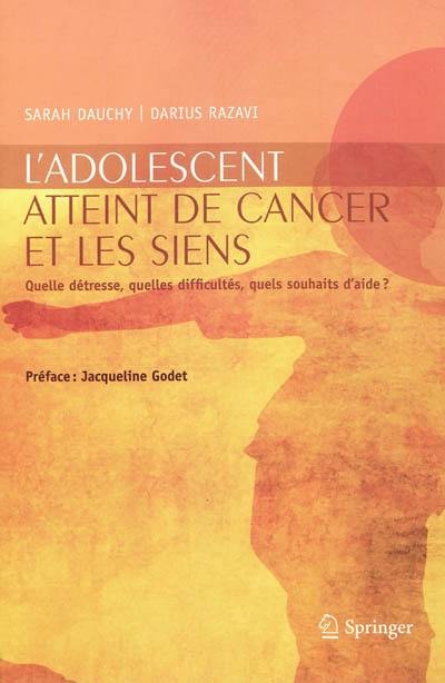 L'adolescent atteint de cancer et les siens : quelle détresse, quelles difficultés, quels souhaits d'aide ?