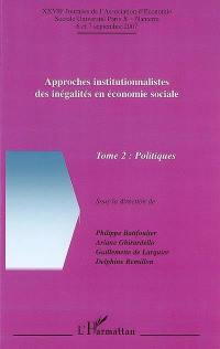 Approches institutionnalistes des inégalités en économie sociale. Vol. 2. Politiques