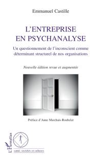 L'entreprise en psychanalyse : un questionnement de l'inconscient comme déterminant structurel de nos organisations