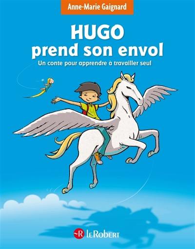 Hugo prend son envol : un conte pour apprendre à travailler seul