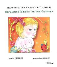 Princesse d'un jour pour toujours. Prinzessin für einen Tag und für immer