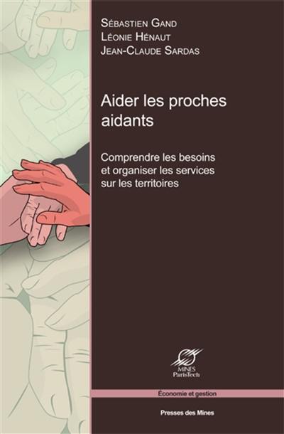 Aider les proches aidants : comprendre les besoins et organiser les services sur les territoires