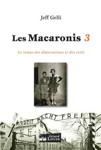 Les Macaronis. Vol. 3. Le temps des déportations et des exils