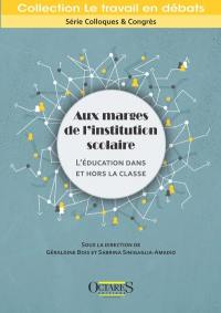 Aux marges de l'institution scolaire : l'éducation dans et hors la classe