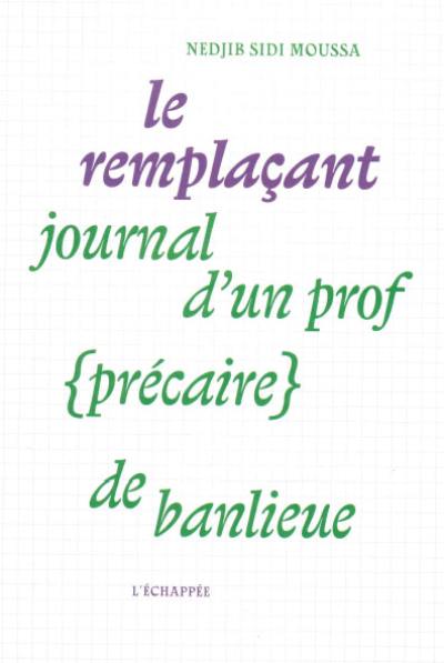 Le remplaçant : journal d'un prof (précaire) de banlieue