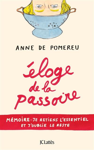 Eloge de la passoire : mémoire : je retiens l'essentiel et j'oublie le reste