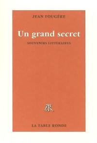 Un grand secret : souvenirs littéraires