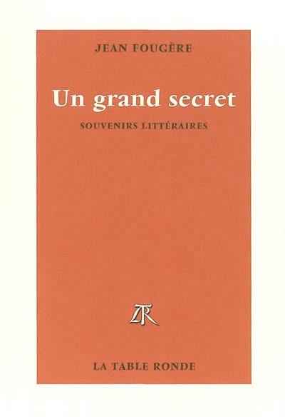 Un grand secret : souvenirs littéraires