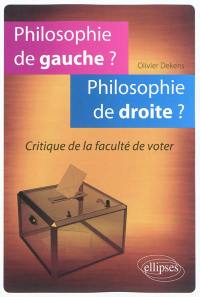 Philosophie de gauche ? Philosophie de droite ? : critique de la faculté de voter