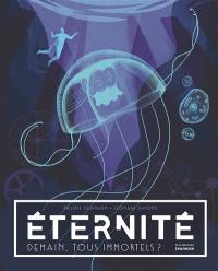 Eternité : demain, tous immortels ?