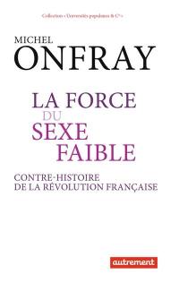 La force du sexe faible : contre-histoire de la Révolution française