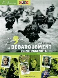 J'ai vécu le Débarquement, le 6 juin 1944