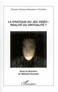 La pratique du jeu vidéo : réalité ou virtualité ?