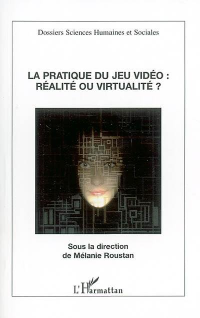 La pratique du jeu vidéo : réalité ou virtualité ?