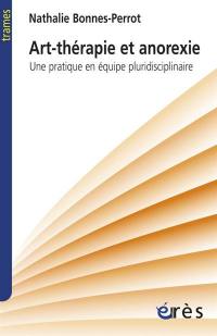 Art-thérapie et anorexie : une pratique en équipe pluridisciplinaire