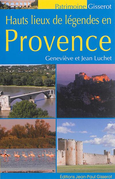 Hauts lieux de légendes en Provence