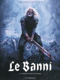 Le banni. Vol. 1. Le poids de nos victoires