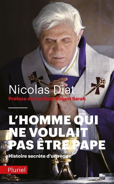 L'homme qui ne voulait pas être pape : histoire secrète d'un règne