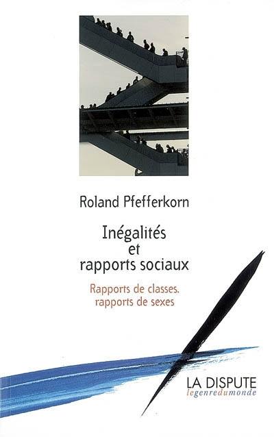 Inégalités et rapports sociaux : rapports de classes, rapports de sexes